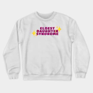 Eldest Daughter Syndrome Crewneck Sweatshirt